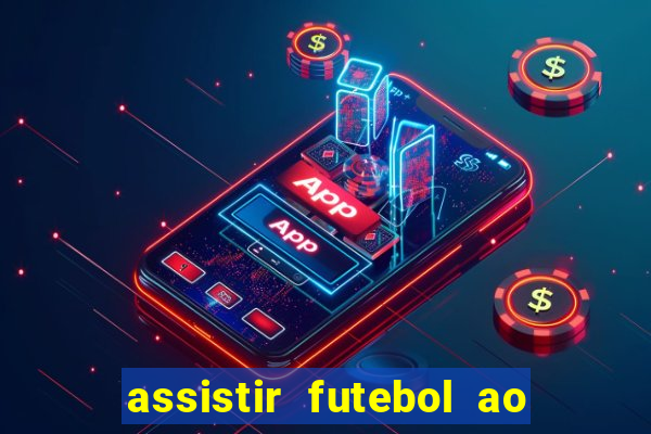 assistir futebol ao vivo multimarcas